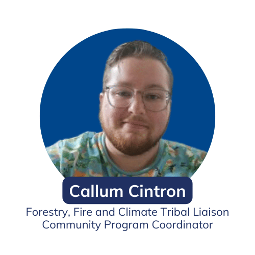Leadership Connect | Callum Cintron, Forestry, Fire and Climate Tribal Liaison Community Program Coordinator
